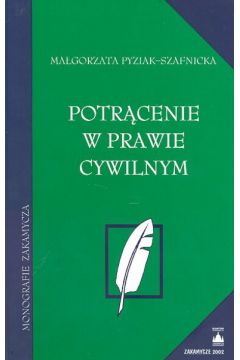 Potr�cenia w prawie cywilnym - Pyziak - Szafnicka Ma�gorzata - Ma�gorzata Pyziak-Szafnicka