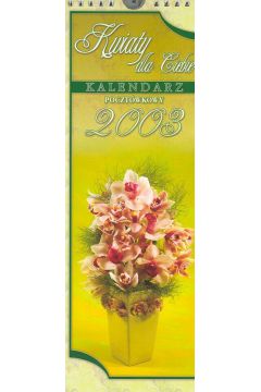 Kalendarz poczt�wkowy 2003 Kwiaty dla Ciebie