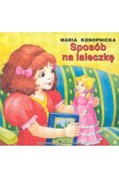 Spos�b na laleczk� - Konopnicka Maria (twarda oprawa)