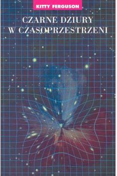 Czarne dziury w czasoprzestrzeni - Ferguson Kitty - Kitty Ferguson
