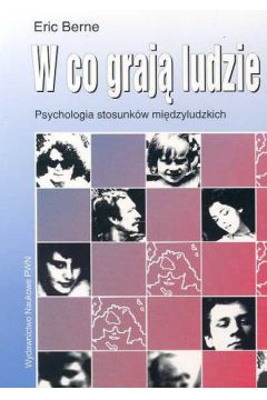 W co graj� ludzie - Berne Eric - Eric Berne