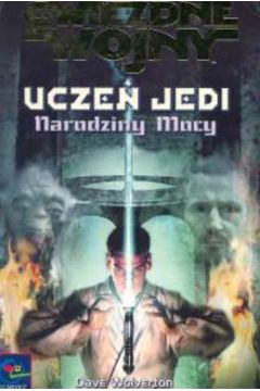 Ucze� Jedi - Narodziny mocy - Dave Wolverton - Dave Wolverton