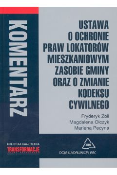 Ustawa o ochronia praw lokator�w mieszkaniowych zasobie gminy oraz o zmianie kodeksu cywilnego - Zoll Fryderyk, Olczyk Magdalena, Pecyna Marlena - Fryderyk Zoll, Magdalena Olczyk, Marlena Pecyna