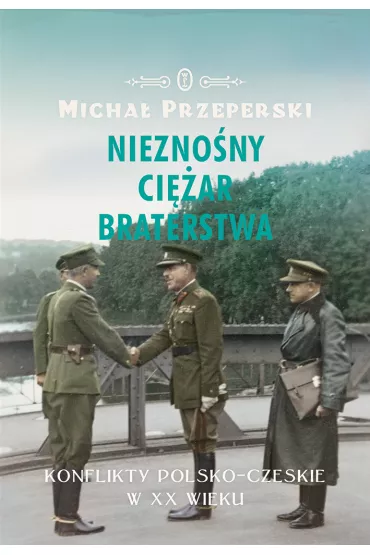 Niezno�ny ci�ar braterstwa - Micha� Przeperski