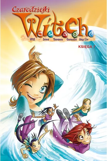 Czarodziejki W.I.T.C.H. Ksi�ga 7 - Bruno Enna, Francesco Artibani, Gulia Conti, Paola Mulazzi