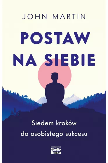 Postaw na siebie. Siedem krokw do osobistego sukcesu - John Martin