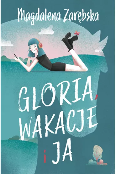 Gloria, wakcje i ja - Magdalena Zarbska