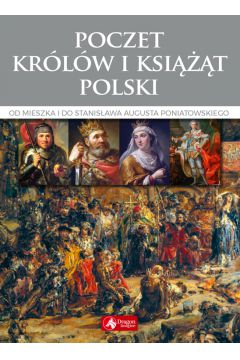 Poczet krlw i ksit Polski Od Mieszka I do Stanisawa Augusta Poniatowskiego