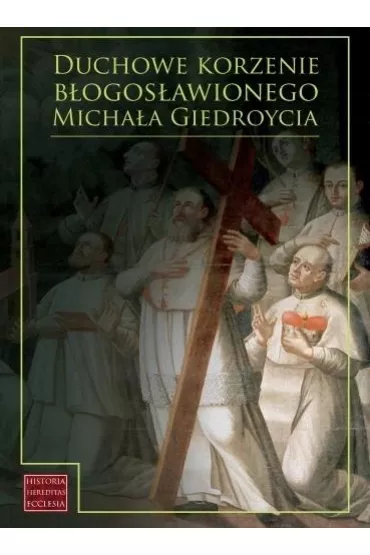 Duchowe korzenie b�ogos�awionego M. Giedroycia - Adelajda Sielepin, Andrzej Bru�dzi�ski