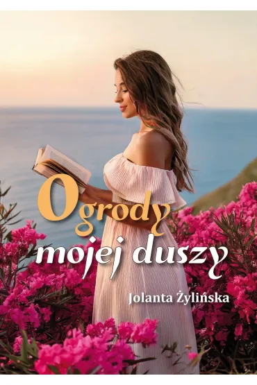 Ogrody mojej duszy - Jolanta  �yli�ska
