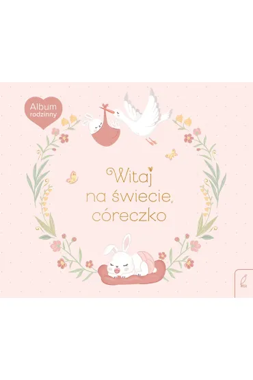 Album rodzinny. Witaj na �wiecie, c�reczko