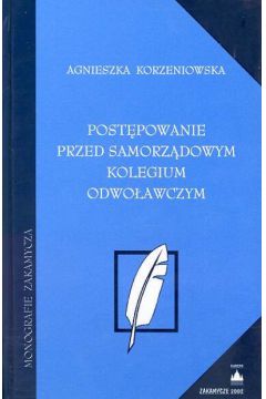 Post�powanie przed Samorz�dowym Kolegium Odwo�awczym - Korzeniowska Agnieszka