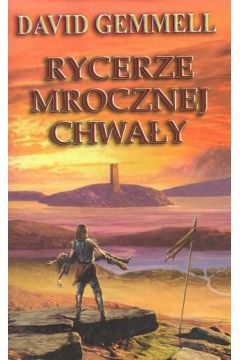 Rycerze mrocznej chwa�y - Gemmell David - David Gemmell