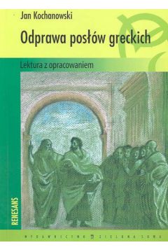 Odprawa pos��w greckich - Kochanowski Jan