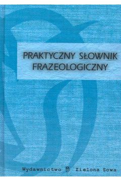 Praktyczny s�ownik frazeologiczny