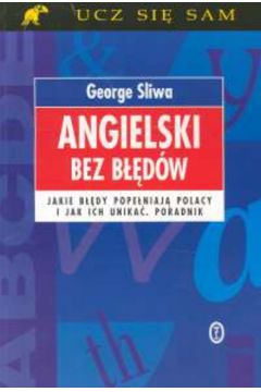 Angielski bez b��d�w - Sliwa George - George Sliwa