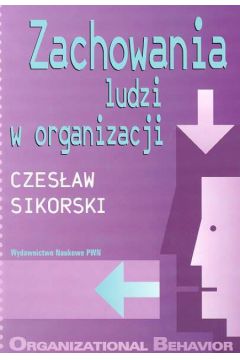 Zachowania ludzi w organizacji - Sikorski Czes�aw - Czes�aw Sikorski