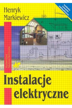 Instalacje elektryczne - Markiewicz Henryk - Henryk Markiewicz
