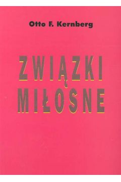 Zwi�zki mi�osne - Kernberg Otto F. - Otto F. Kernberg