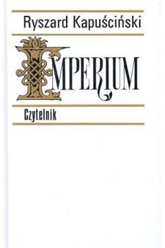 Imperium - Kapu�ci�ski Ryszard (twarda oprawa)
