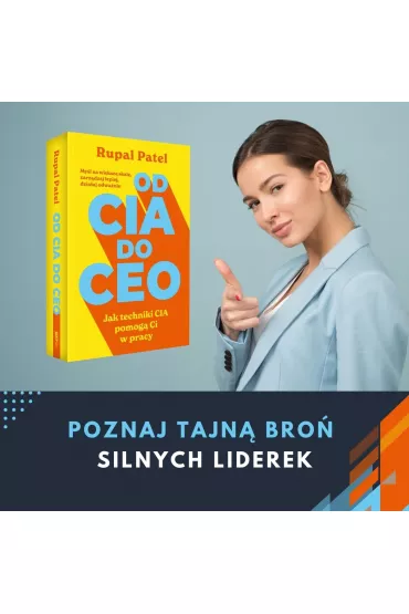 od CIA do CEO. Jak techniki CIA pomog� ci w pracy - Rupal Patel