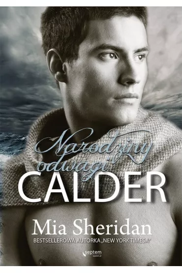 Calder. Narodziny odwagi - Mia Sheridan
