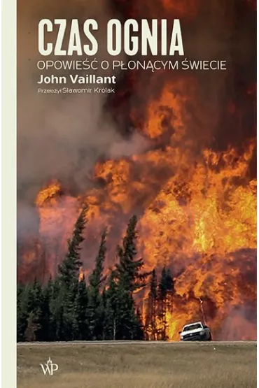 Czas ognia - John Vaillant