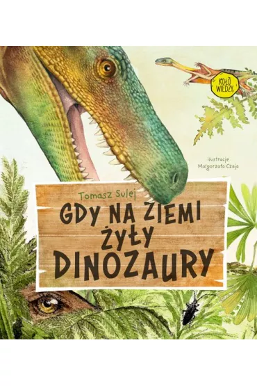 Gdy na Ziemi �y�y dinozaury - Tomasz  Sulej