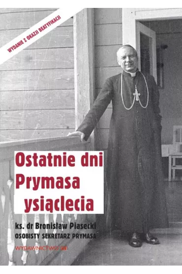 Ostatnie dni Prymasa Tysi�clecia - Bronis�aw Piasecki, Stefan Kard.Wyszy�ski