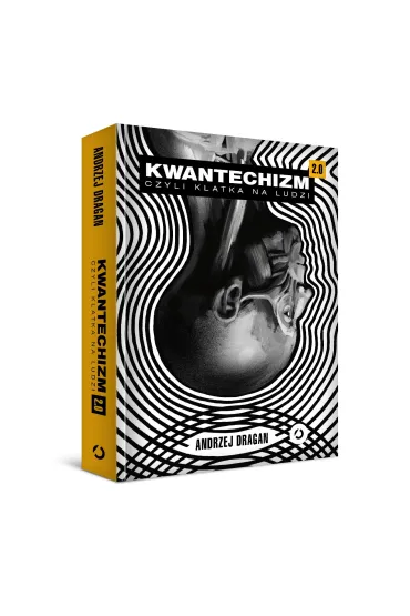 Kwantechizm 2.0, czyli klatka na ludzi - Andrzej  Dragan