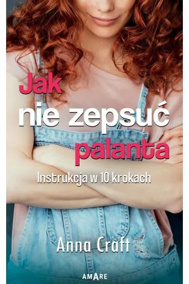 Jak nie zepsu� palanta - Anna Craft