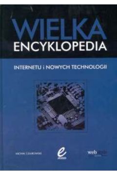 Wielka encyklopedia internetu i nowych technologii - Czajkowski Micha� - Micha� Czajkowski