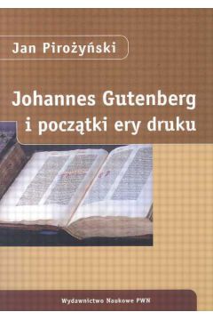 Johannes Gutenberg i pocz�tki ery druku - Piro�y�ski Jan - Jan Piro�y�ski