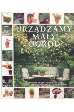 Urz�dzamy ma�y ogr�d - McHoy Peter, Segall Barbara, Donaldson Stephanie - Barbara Segall, Stephanie Donaldson, Peter McHoy