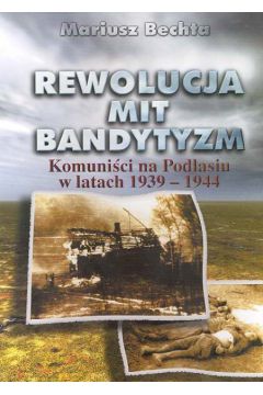 Rewolucja mit bandytyzm - Bechta Mariusz - Mariusz Bechta