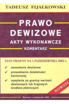 Prawo dewizowe - Fija�kowski Tadeusz - Tadeusz Fija�kowski