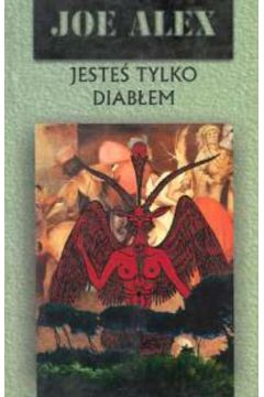 Jeste� tylko diab�em - Alex Joe