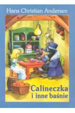 Calineczka i inne ba�nie - Andersen Hans Christian