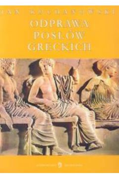 Odprawa pos��w greckich - Kochanowski Jan