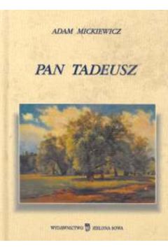 Pan Tadeusz czyli ostatni zajazd na Litwie - Mickiewicz Adam