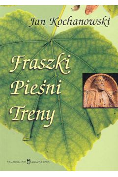 Fraszki, pie�ni, treny - Kochanowski Jan