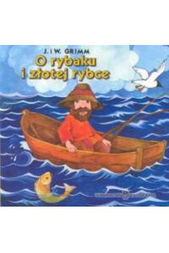 O rybaku i z�otej rybce - Grimm J. I W. (twarda oprawa)