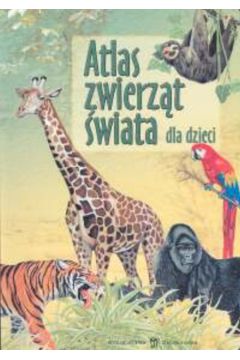 Atlas zwierz�t �wiata dla dzieci