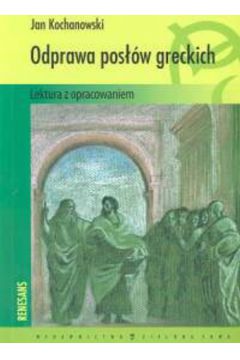 Odprawa pos��w greckich - Kochanowski Jan