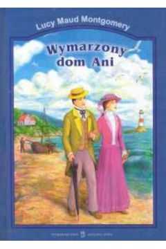 Wymarzony dom Ani - Montgomery Lucy Maud (twarda oprawa)