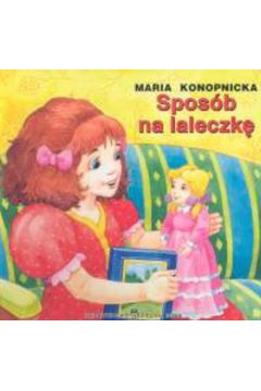 Spos�b na laleczk� - Konopnicka Maria (twarda oprawa)