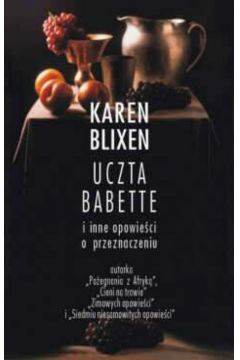 Uczta Babette i inne opowie�ci o przeznaczeniu - Blixen Karen