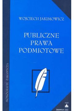 Publiczne prawa podmiotowe - Jakimowicz Wojciech - Wojciech Jakimowicz