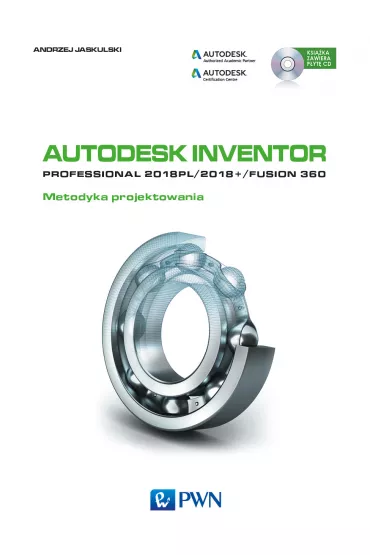Autodesk Inventor Professional 2018PL / 2018+ / Fusion 360. Metodyka projektowania - Andrzej Jaskulski