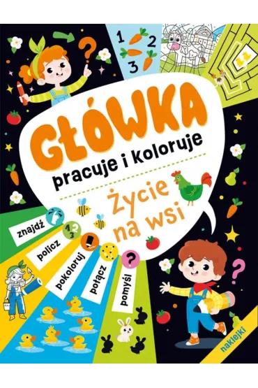 G��wka pracuje i koloruje.  �ycie na wsi